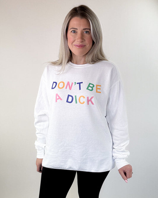 Don't Be A Dick Crewneck